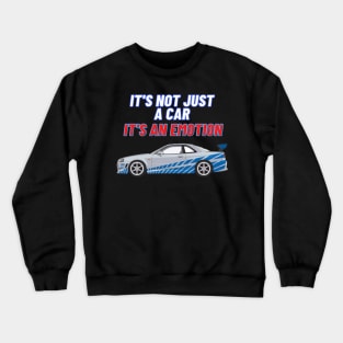 IT'S NOT JUST A CAR IT'S AN EMOTION { Fast and furious r34 } Crewneck Sweatshirt